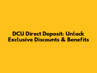 DCU Direct Deposit: Unlock Exclusive Discounts & Benefits