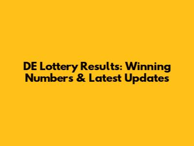DE Lottery Results: Winning Numbers & Latest Updates