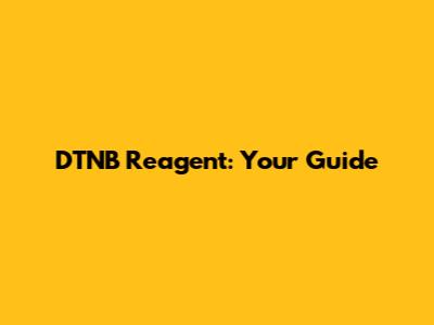 DTNB Reagent: Your Guide