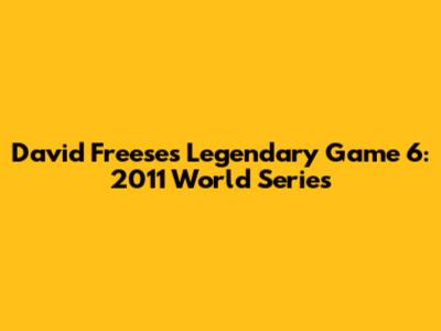 David Freese's Legendary Game 6: 2011 World Series