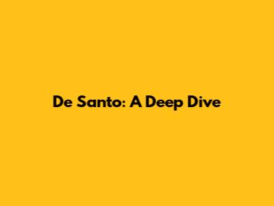 De Santo: A Deep Dive