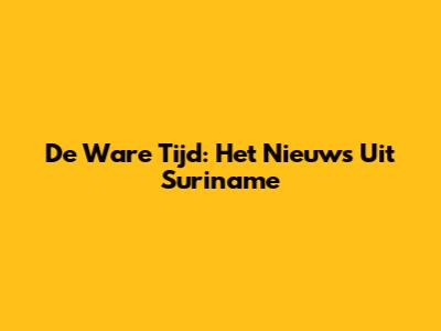 De Ware Tijd: Het Nieuws Uit Suriname