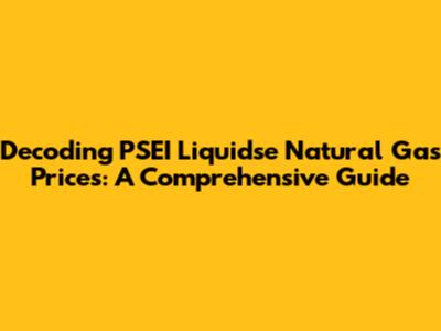 Decoding PSEI Liquidse Natural Gas Prices: A Comprehensive Guide