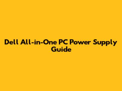 Dell All-in-One PC Power Supply Guide