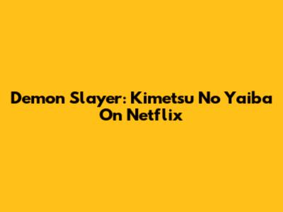 Demon Slayer: Kimetsu No Yaiba On Netflix