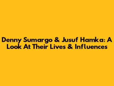 Denny Sumargo & Jusuf Hamka: A Look At Their Lives & Influences