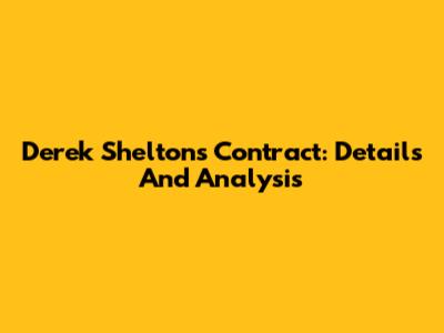 Derek Shelton's Contract: Details And Analysis