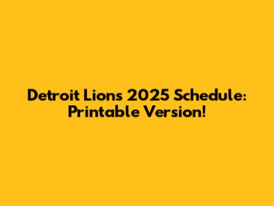 Detroit Lions 2025 Schedule: Printable Version!