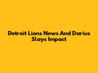 Detroit Lions News And Darius Slay's Impact