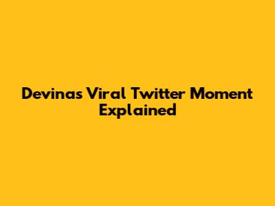 Devina's Viral Twitter Moment Explained