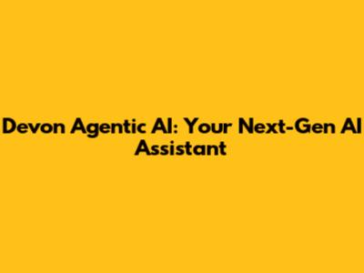 Devon Agentic AI: Your Next-Gen AI Assistant