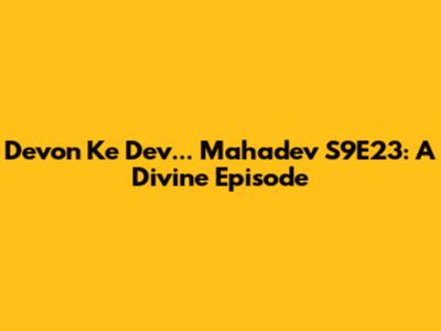 Devon Ke Dev... Mahadev S9E23: A Divine Episode