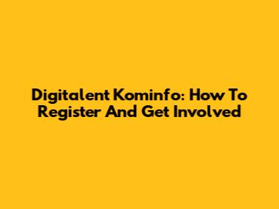 Digitalent Kominfo: How To Register And Get Involved