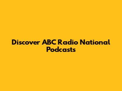 Discover ABC Radio National Podcasts