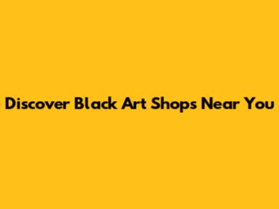 Discover Black Art Shops Near You