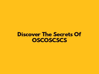 Discover The Secrets Of OSCOSCSCS