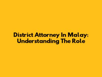 District Attorney In Malay: Understanding The Role