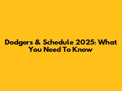 Dodgers & Schedule 2025: What You Need To Know