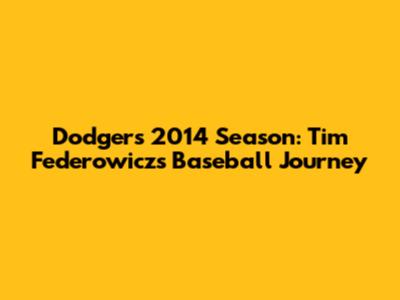 Dodgers 2014 Season: Tim Federowicz's Baseball Journey