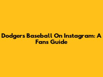 Dodgers Baseball On Instagram: A Fan's Guide