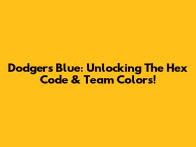 Dodgers Blue: Unlocking The Hex Code & Team Colors!