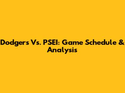 Dodgers Vs. PSEI: Game Schedule & Analysis
