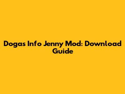 Dogas Info Jenny Mod: Download Guide