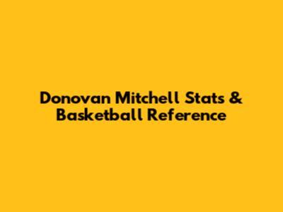Donovan Mitchell Stats & Basketball Reference