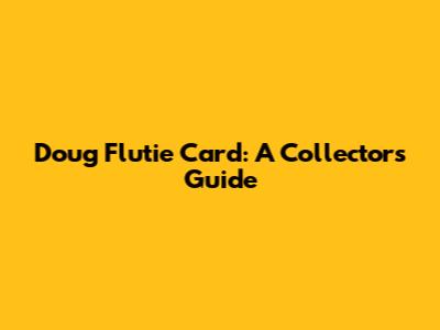 Doug Flutie Card: A Collector's Guide