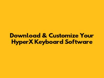 Download & Customize Your HyperX Keyboard Software