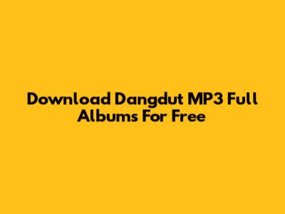 Download Dangdut MP3 Full Albums For Free