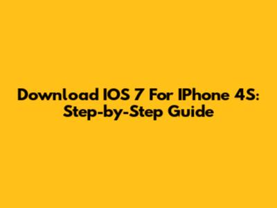 Download IOS 7 For IPhone 4S: Step-by-Step Guide