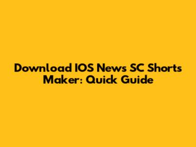 Download IOS News SC Shorts Maker: Quick Guide