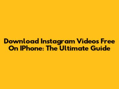 Download Instagram Videos Free On IPhone: The Ultimate Guide