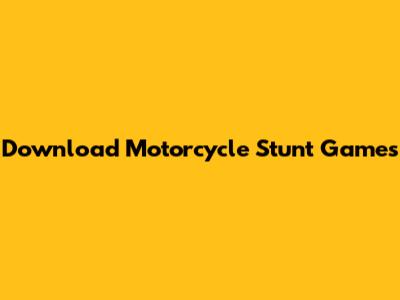 Download Motorcycle Stunt Games