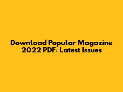 Download Popular Magazine 2022 PDF: Latest Issues