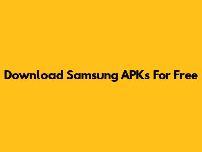 Download Samsung APKs For Free