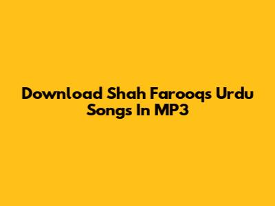 Download Shah Farooq's Urdu Songs In MP3