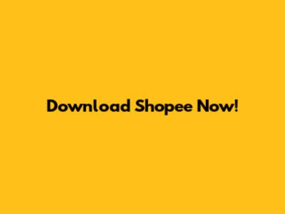 Download Shopee Now!