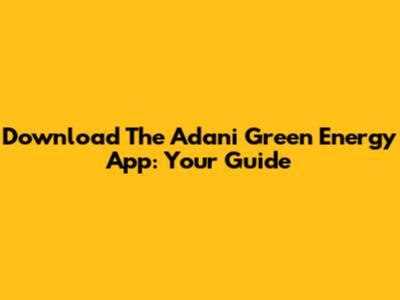 Download The Adani Green Energy App: Your Guide