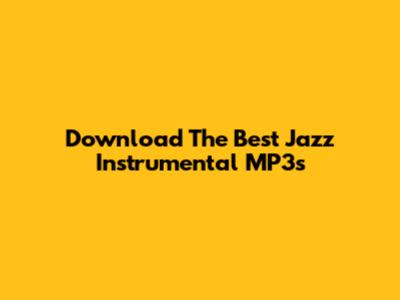 Download The Best Jazz Instrumental MP3s