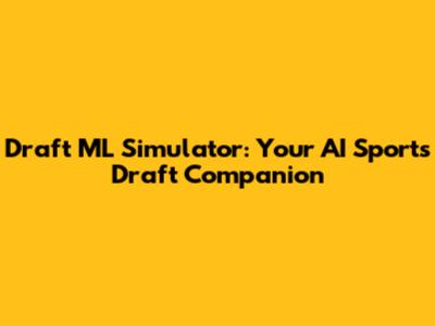Draft ML Simulator: Your AI Sports Draft Companion