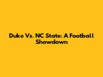 Duke Vs. NC State: A Football Showdown