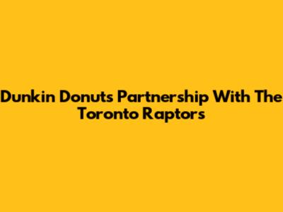 Dunkin' Donuts Partnership With The Toronto Raptors
