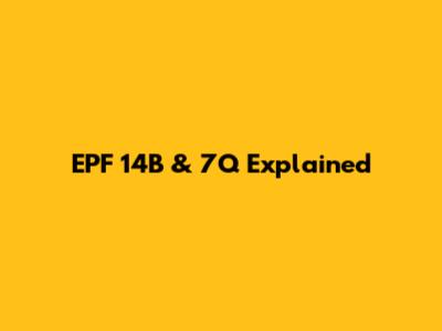 EPF 14B & 7Q Explained
