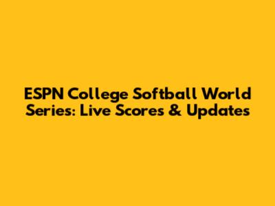 ESPN College Softball World Series: Live Scores & Updates