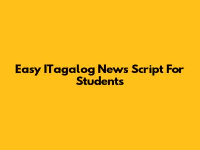 Easy ITagalog News Script For Students