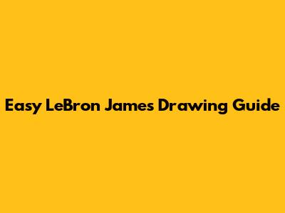 Easy LeBron James Drawing Guide