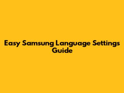 Easy Samsung Language Settings Guide
