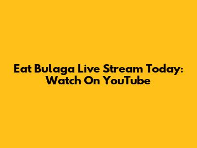 Eat Bulaga Live Stream Today: Watch On YouTube